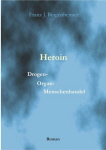 Roman Heroin - Drogen Organ Menschenhandel Roman Heroin - Drogen Organ Menschenhandel